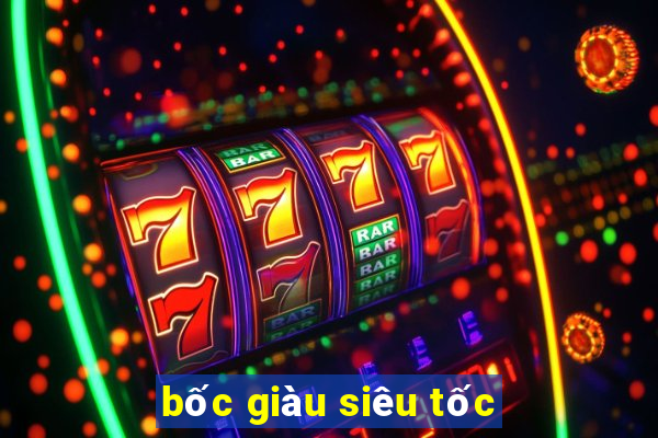 bốc giàu siêu tốc