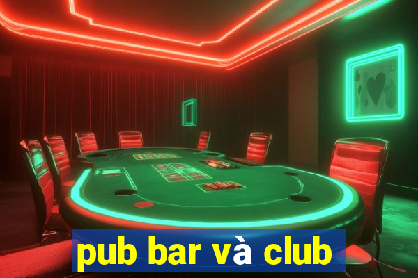 pub bar và club