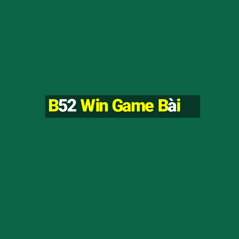 B52 Win Game Bài