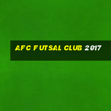 afc futsal club 2017