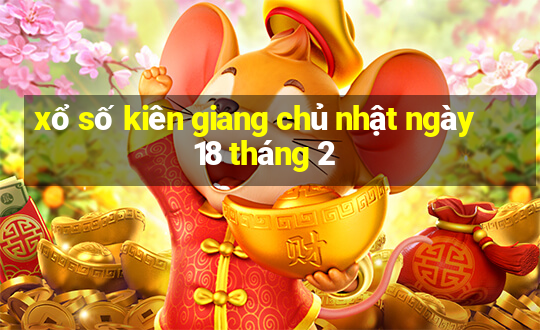 xổ số kiên giang chủ nhật ngày 18 tháng 2