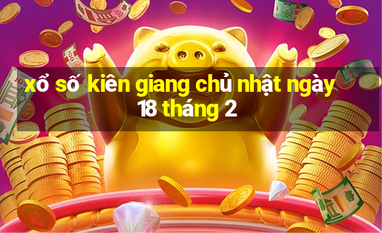 xổ số kiên giang chủ nhật ngày 18 tháng 2