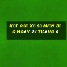 kết quả xổ số miền bắc ngày 21 tháng 6