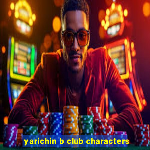 yarichin b club characters