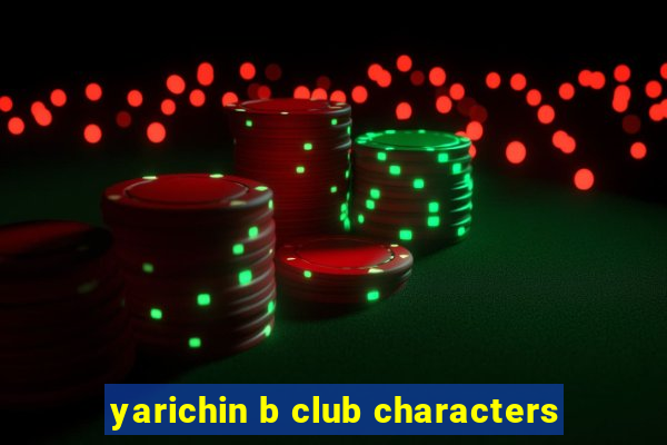 yarichin b club characters