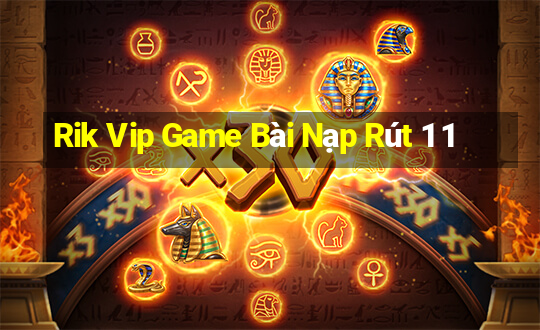 Rik Vip Game Bài Nạp Rút 1 1