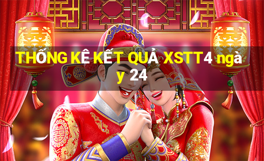 THỐNG KÊ KẾT QUẢ XSTT4 ngày 24