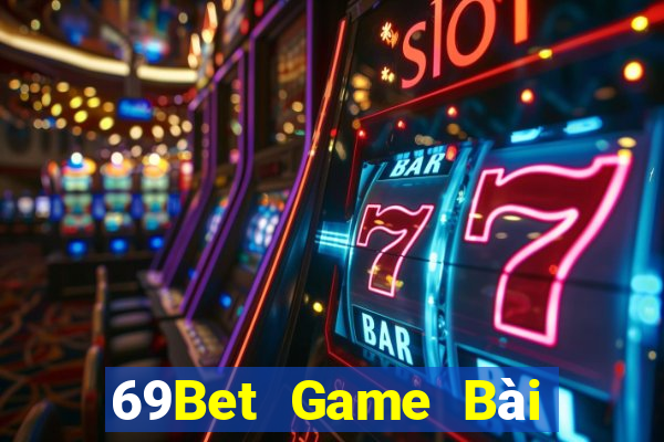 69Bet Game Bài Online Chơi Cùng Bạn Bè