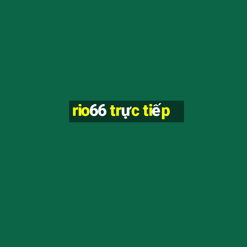 rio66 trực tiếp