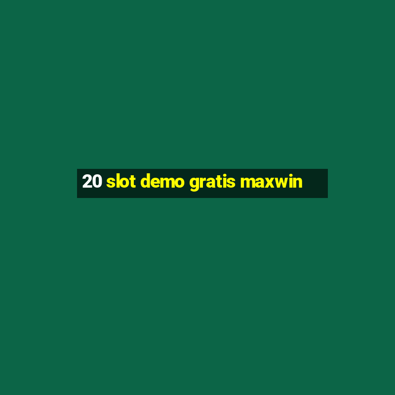 20 slot demo gratis maxwin