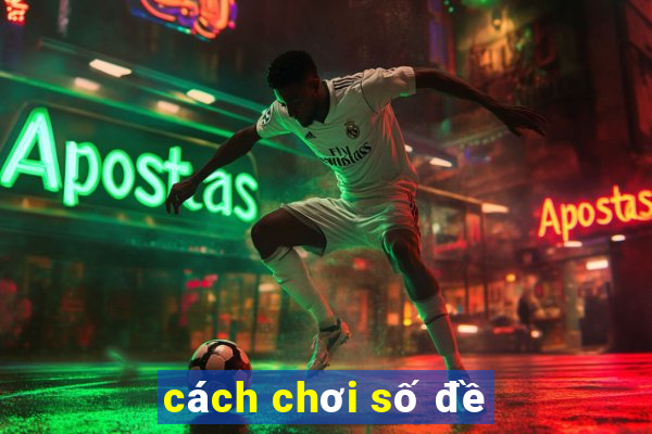 cach choi so de