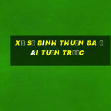 xổ số bình thuận ba đài tuần trước