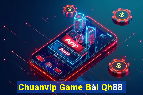 Chuanvip Game Bài Qh88