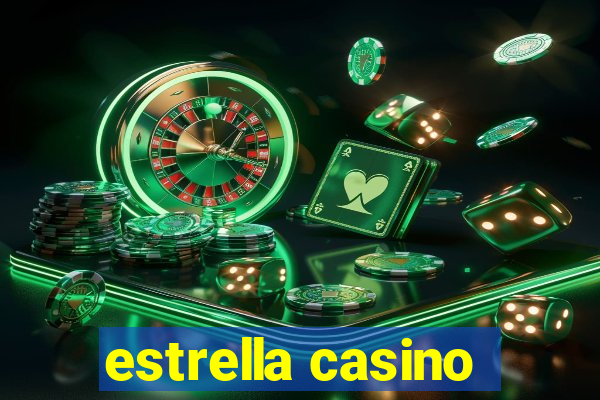 estrella casino