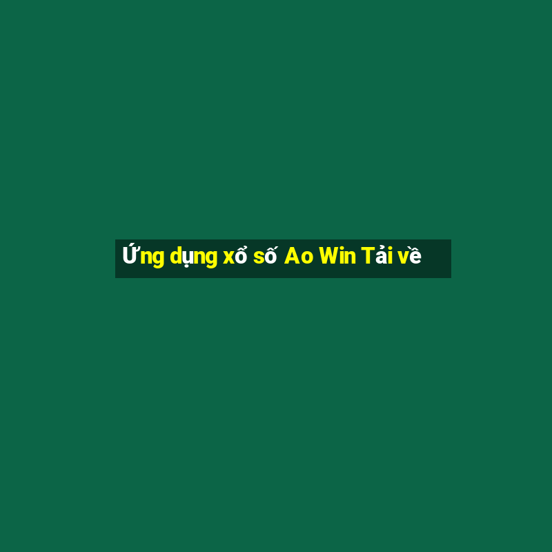 Ứng dụng xổ số Ao Win Tải về