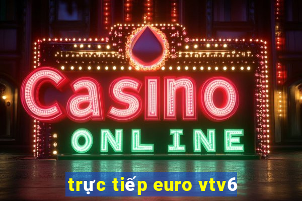 trực tiếp euro vtv6