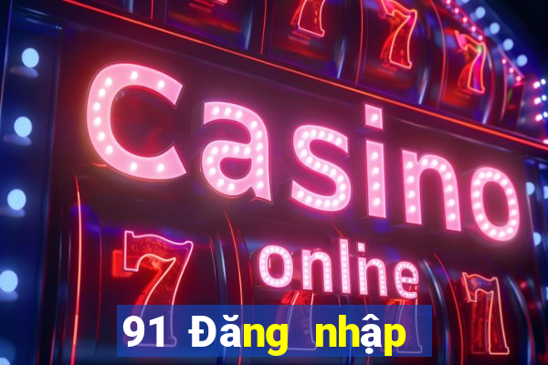 91 Đăng nhập phiên bản web