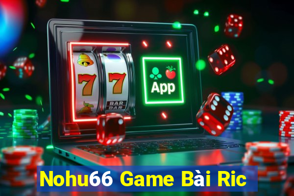 Nohu66 Game Bài Ric