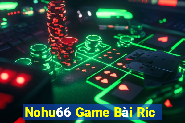 Nohu66 Game Bài Ric