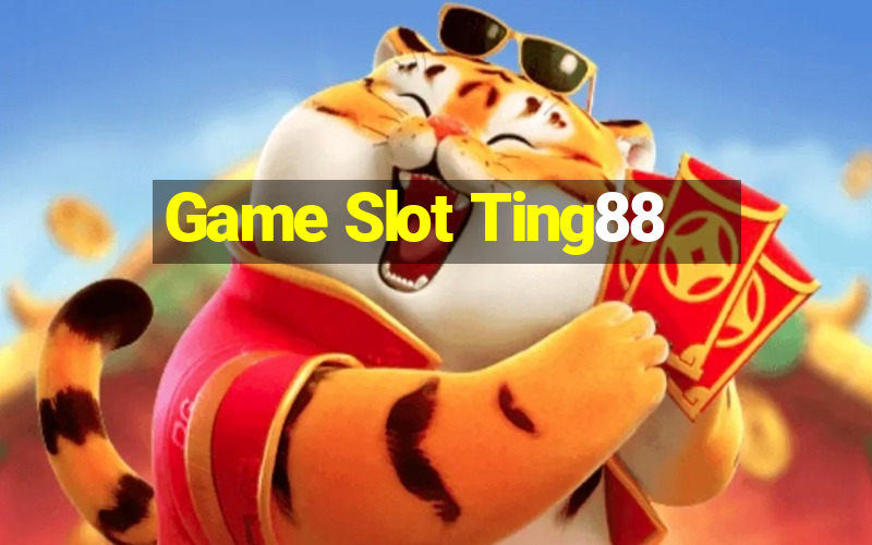 Game Slot Ting88