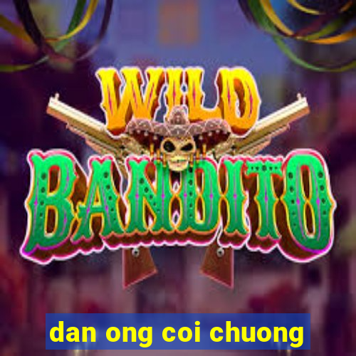 dan ong coi chuong