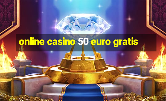 online casino 50 euro gratis