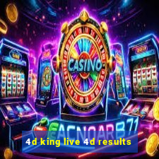 4d king live 4d results