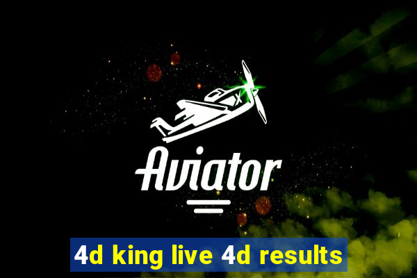 4d king live 4d results