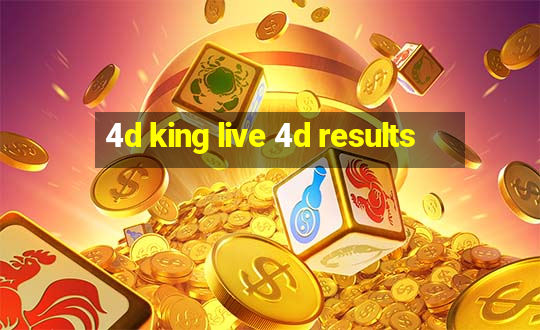 4d king live 4d results