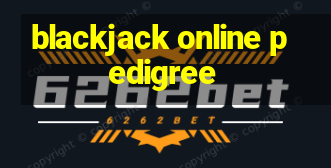 blackjack online pedigree