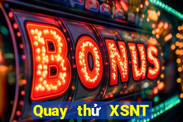 Quay thử XSNT ngày 4