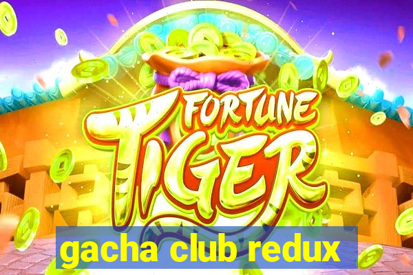 gacha club redux