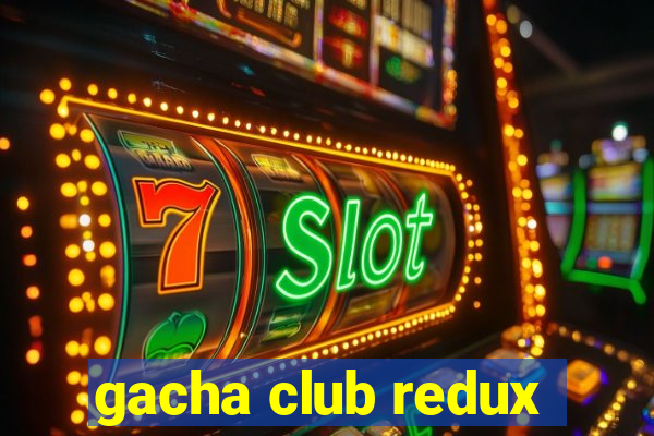 gacha club redux