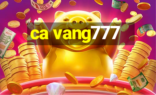 ca vang777