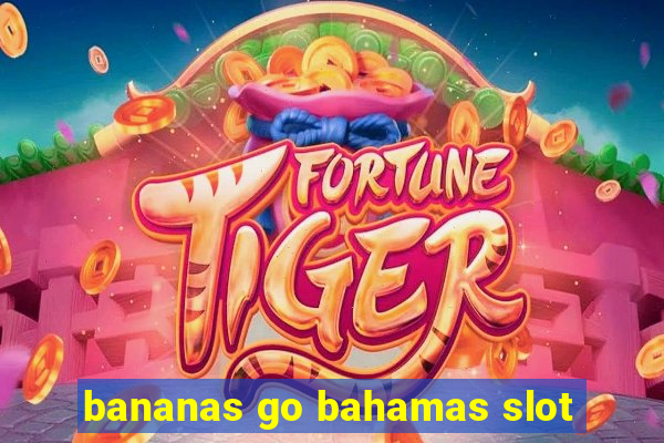 bananas go bahamas slot