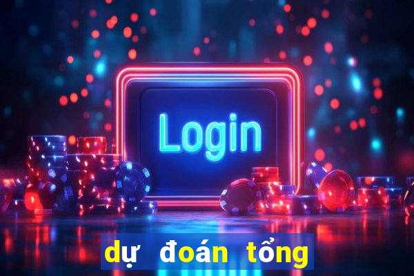 dự đoán tổng đề hôm nay