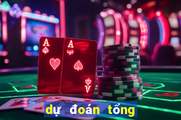 dự đoán tổng đề hôm nay