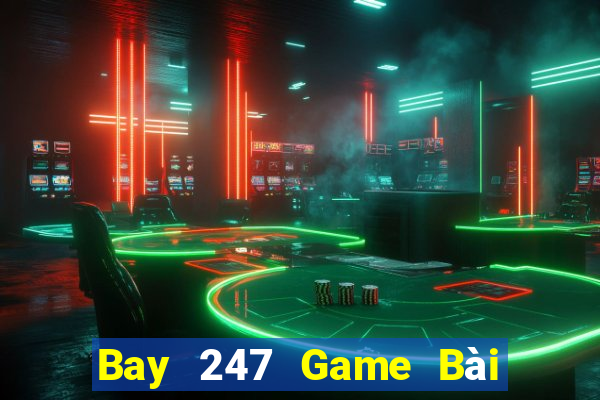 Bay 247 Game Bài Quay Hũ