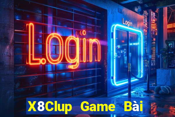 X8Clup Game Bài Online Uy Tín