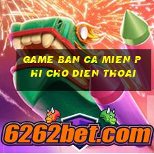 game ban ca mien phi cho dien thoai