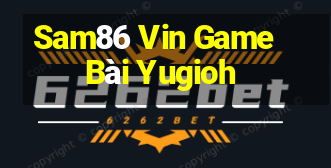 Sam86 Vin Game Bài Yugioh