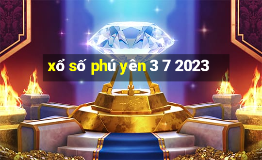 xổ số phú yên 3 7 2023