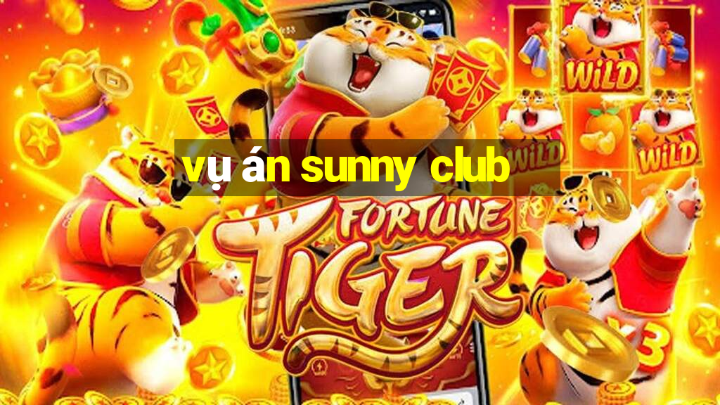 vụ án sunny club