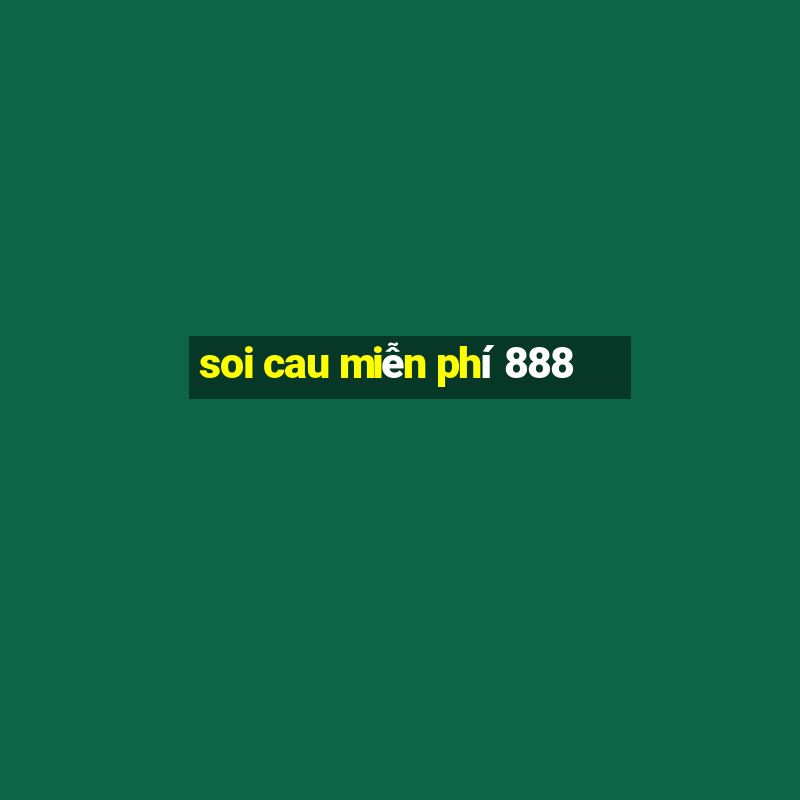 soi cau mien phi 888