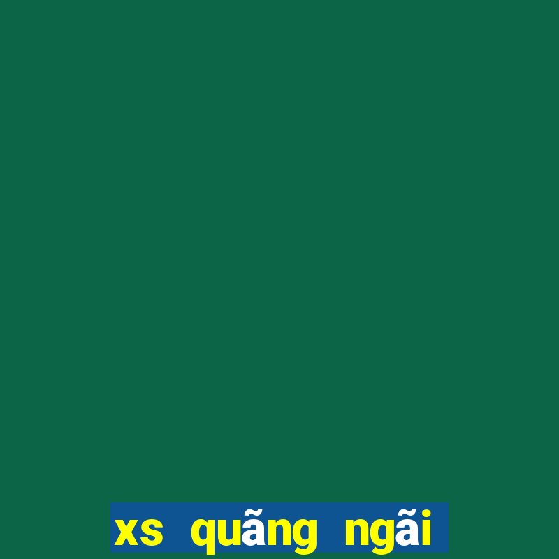 xs quãng ngãi hôm nay