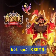 kết quả XSBTR ngày 30