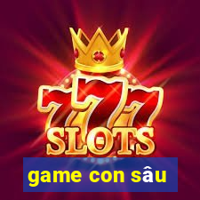 game con sâu