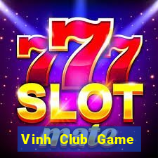 Vinh Club Game Bài Nổ Hũ Uy Tín