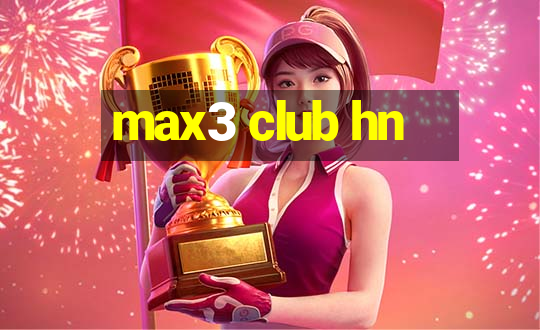 max3 club hn