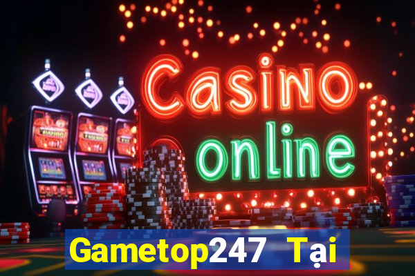 Gametop247 Tại Game Bài Đổi The